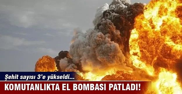 Komutanlıkta el bombası patladı: 3 şehit!