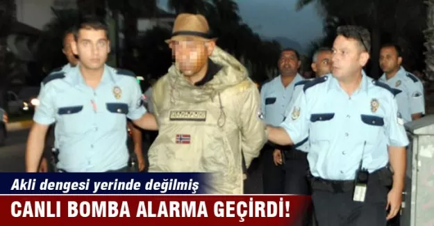 Canlı bomba alarma geçirdi!