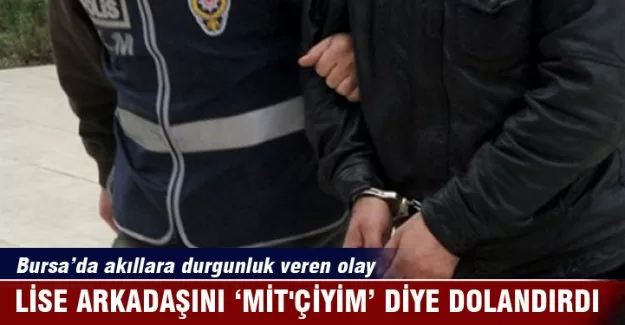 Bunu yapan lise arkadaşı!