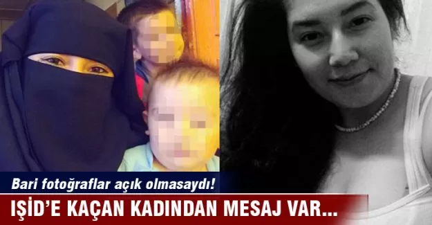 IŞİD'e kaçan kadından mesaj var