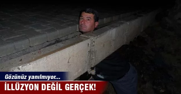 İllüzyon değil gerçek!