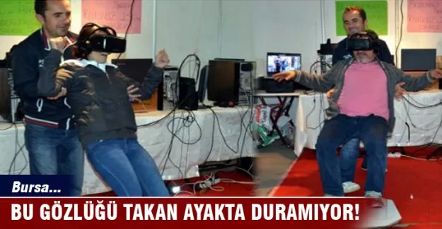 Bursa'da bu gözlüğü takan ayakta duramıyor