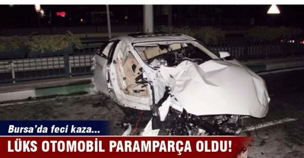 Bursa'da lüks otomobil paramparça oldu