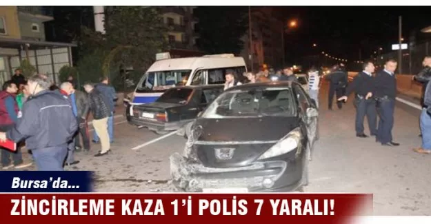 Bursa'da zincirleme kaza 1'i polis 7 yaralı