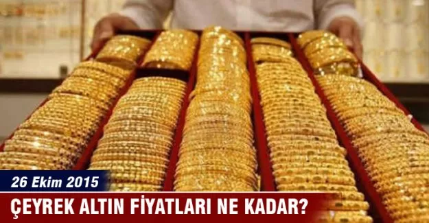 26 Ekim 2015 Çeyrek altın fiyatları ne kadar?