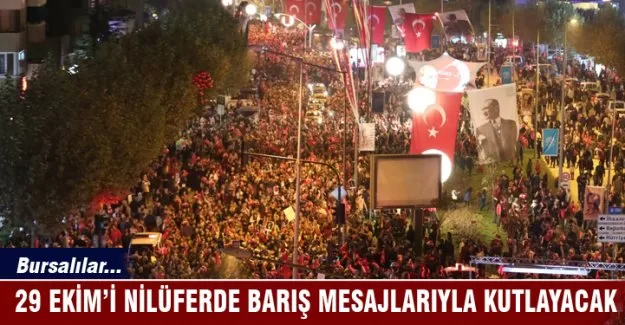 Bursalılar 29 Ekim'i Nilüfer'de kutlayacak