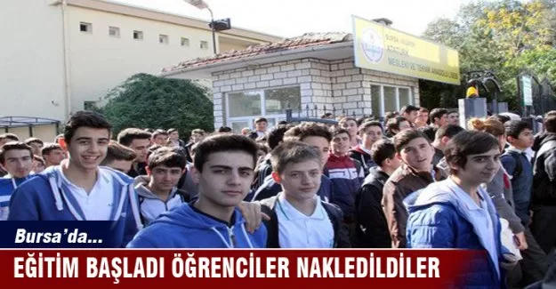 Bursa'da eğitim başladı öğrenciler nakledildiler