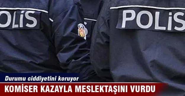 Komiser kazayla meslektaşını vurdu