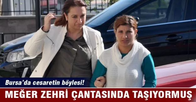 Bursa'da çantanın içindeki zehir!