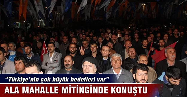 Ala mahalle mitingine katıldı