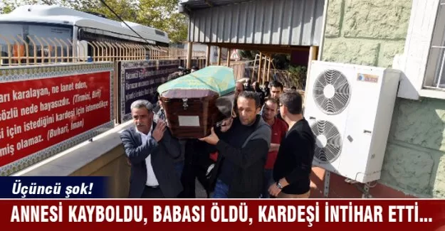 Annesi kayboldu, babası öldü, kardeşi intihar etti..