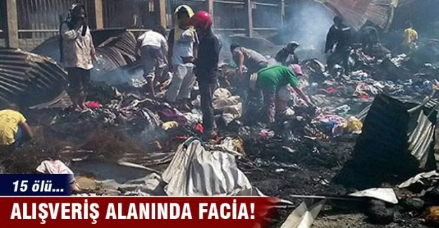 Alışveriş alanında yangın faciası! 15 ölü