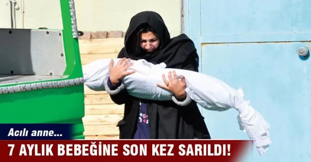Anne 7 aylık bebeğine son kez sarıldı