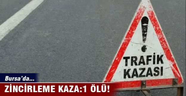 Bursa'da zincirleme kaza:1 ölü