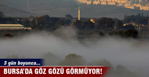 Bursa'da göz gözü görmüyor
