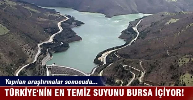 Türkiye'nin en temiz suyunu Bursa içiyor