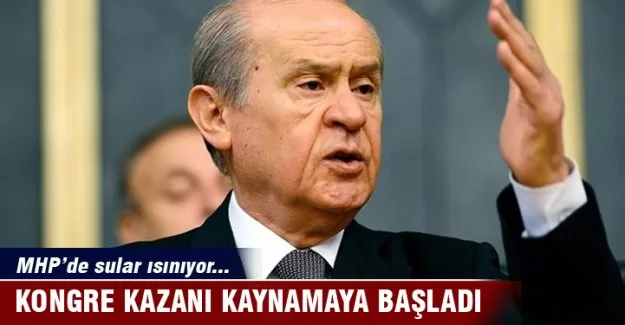MHP’de kongre kazanı kaynamaya başladı