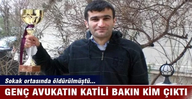 Genç avukatın katili bakın kim çıktı!