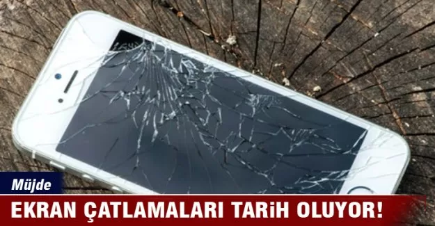 Telefon ekranı çatlaması tarih oluyor!