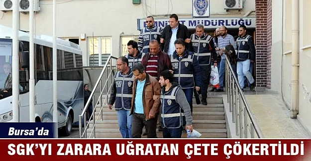 SGK'yı zarara uğratan çete çökertildi