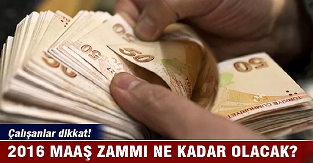 2016'da maaş zammı ne kadar olacak?