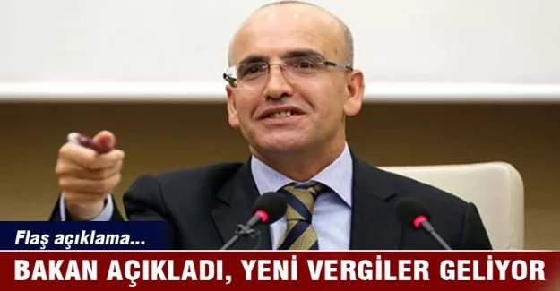 Bakan açıkladı, yeni vergiler geliyor