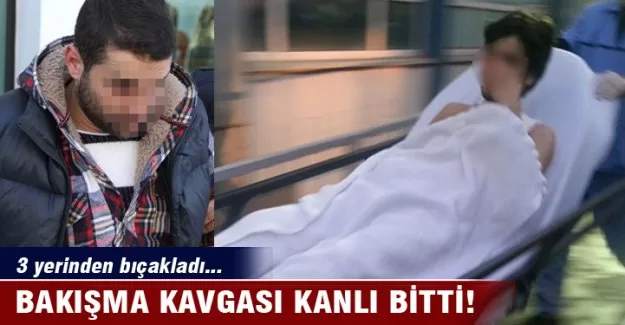 Bakışma kavgası kanlı bitti!