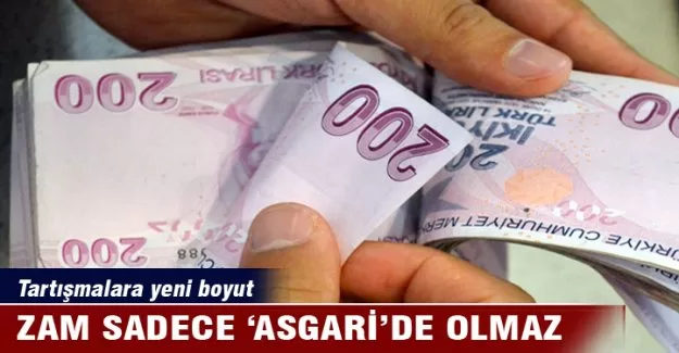 Zam sadece 'asgari'de olmaz!