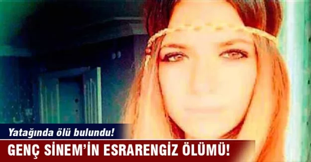 Genç Sinem'in esrarengiz ölümü