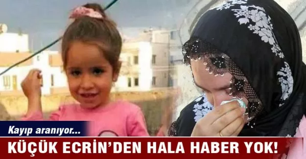 5 yaşındaki Ecrin 5 aydır kayıp