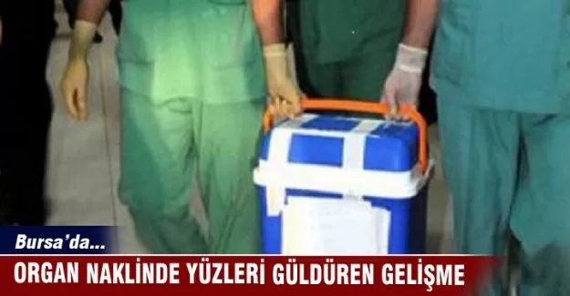 Bursa'da organ naklinde yüzleri güldüren gelişme