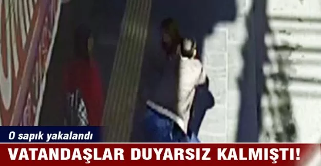 O sapık gözaltına alındı