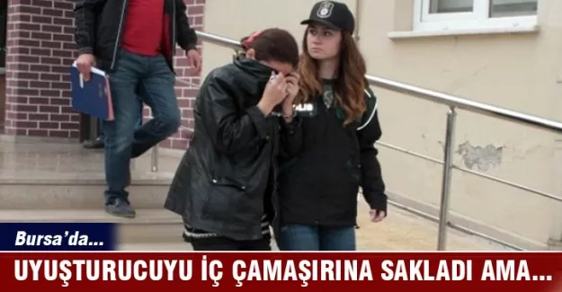 Uyuşturucuyu iç çamaşırına sakladı ama...