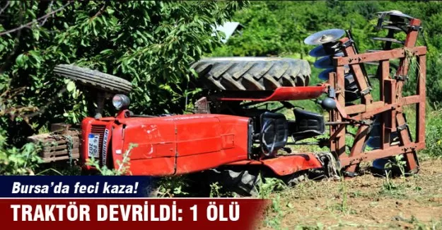 Yenişehir'de traktör devrildi: 1 ölü