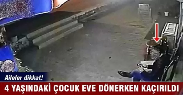 4 yaşındaki çocuğun kaçırılma anı kamerada!