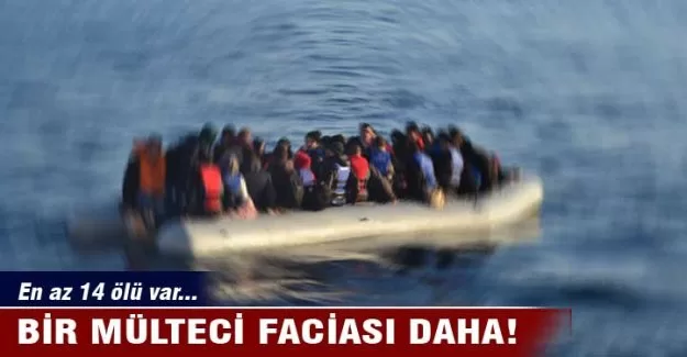 Bir facia daha! 14 ölü var