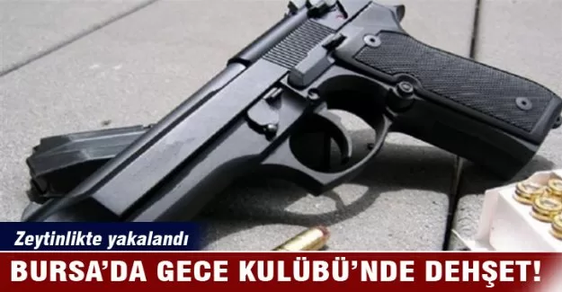 Bursa'da gece kulübünde dehşet!