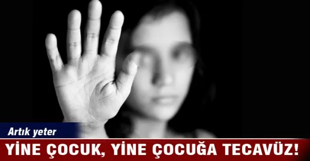 Küçük kıza önce kuzeni, sonra eniştesi...