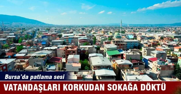 Bursa'da korkutan patlama sesi!