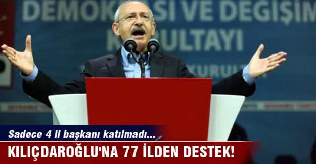 Kılıçdaroğlu'na 77 ilden destek!