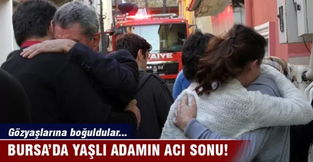 Bursa'da yaşlı adamın acı sonu