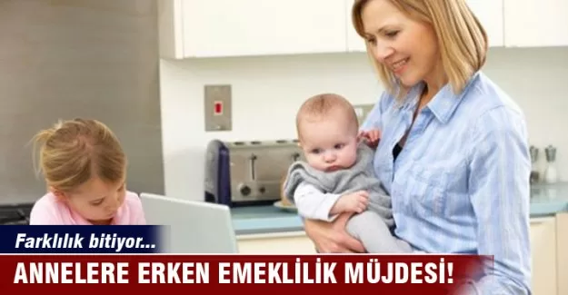 Anneye erken emeklilik müjdesi