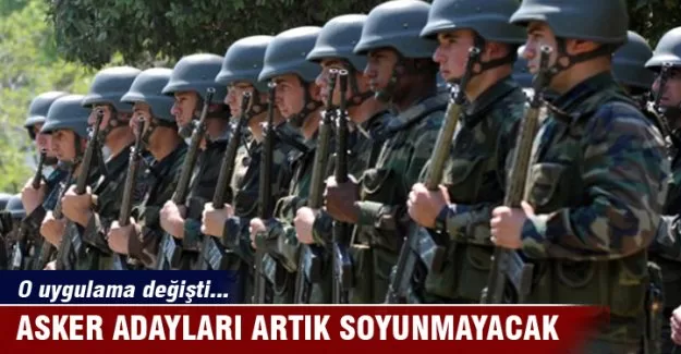 Asker adayları artık soyunmayacak