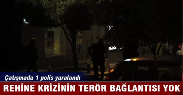 Rehine krizinin terör bağlantısı yok!