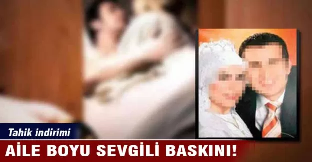Aile boyu sevgili baskını!