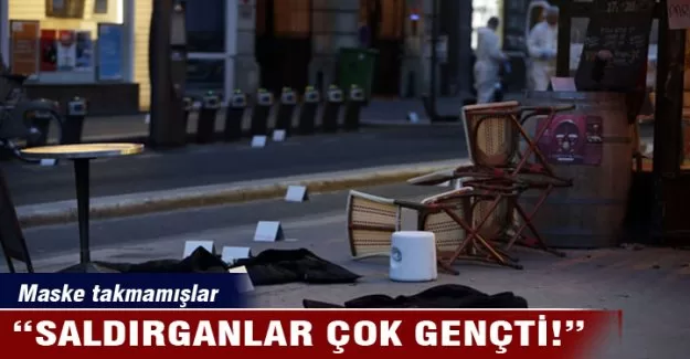 "Maske takmamışlardı! Çok gençtiler"