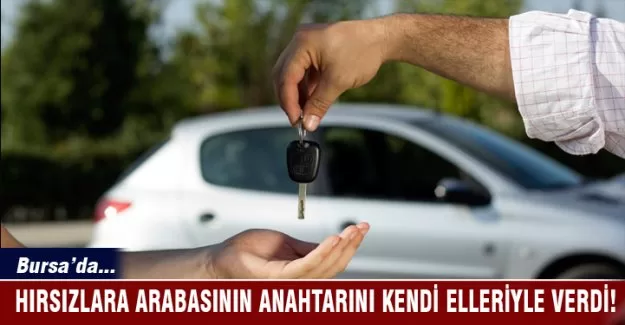 Hırsızlara arabasının anahtarını kendi elleriyle verdi