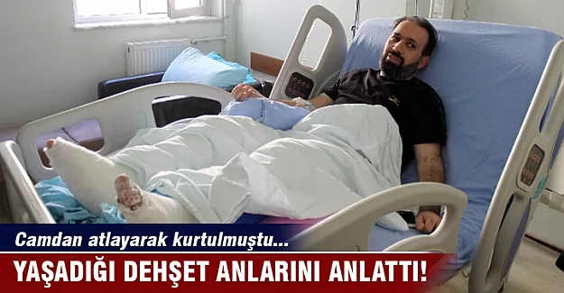 Camdan atlayarak kurtulan rehine dehşet anlarını anlattı