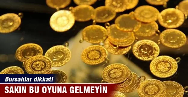 Bursalılar dikkat! Bu oyuna gelmeyin!