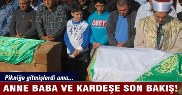Anne, baba ve kardeşe son bakış